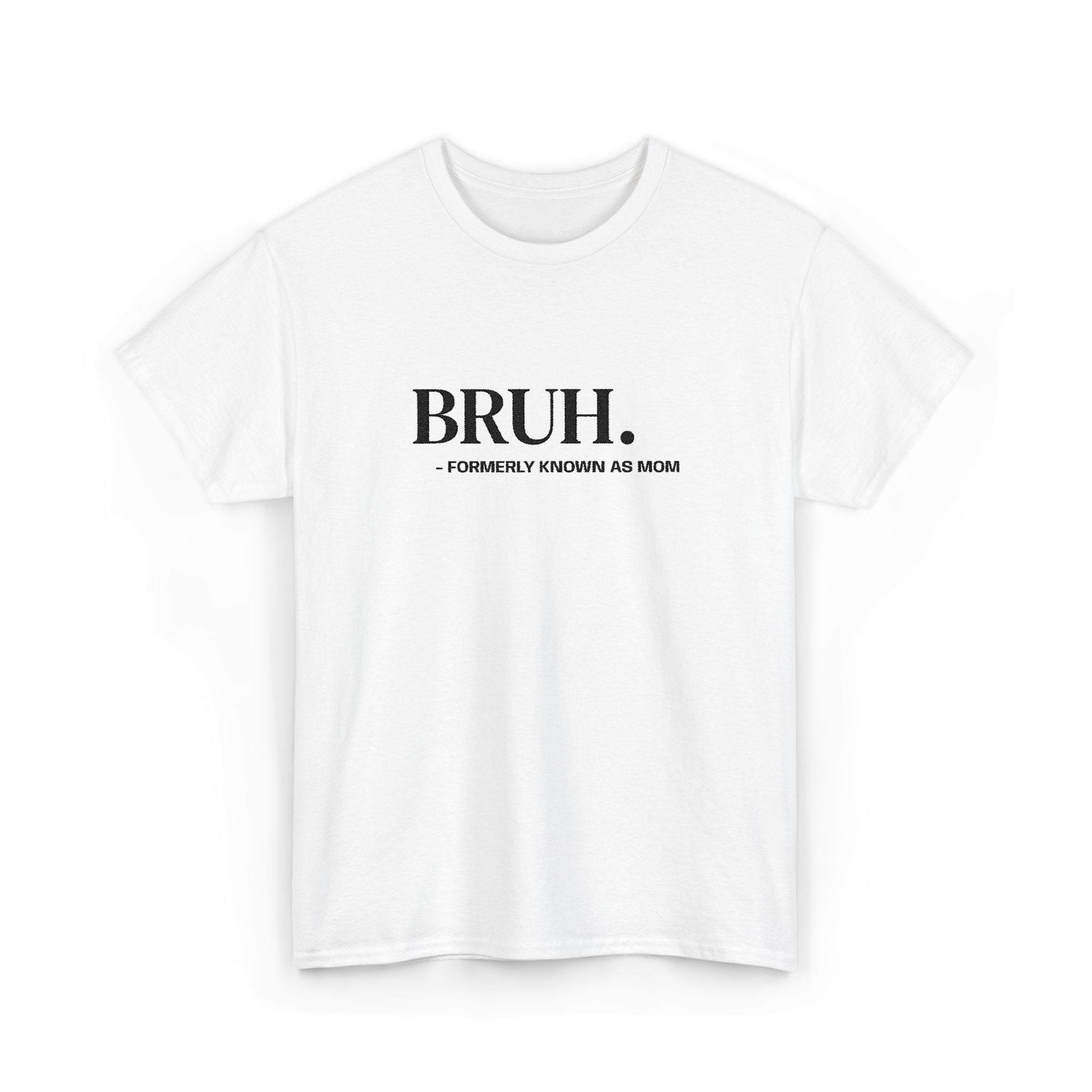 BRUH. Tee — Funny Graphic Shirt with “Formerly Known as BRUH” Text