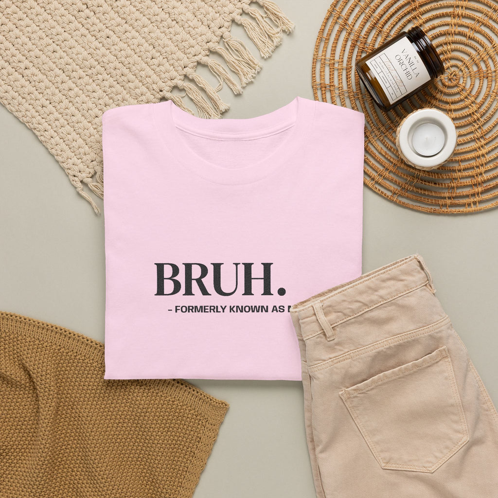 BRUH. Tee — Funny Graphic Shirt with “Formerly Known as BRUH” Text