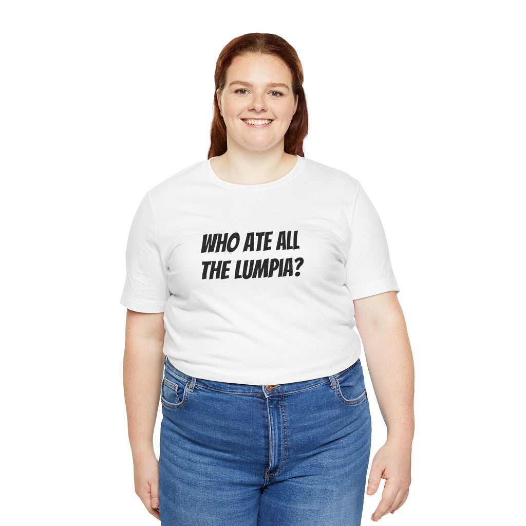 Who Ate All The Lumpia? T-Shirt — Funny Filipino Food Tee