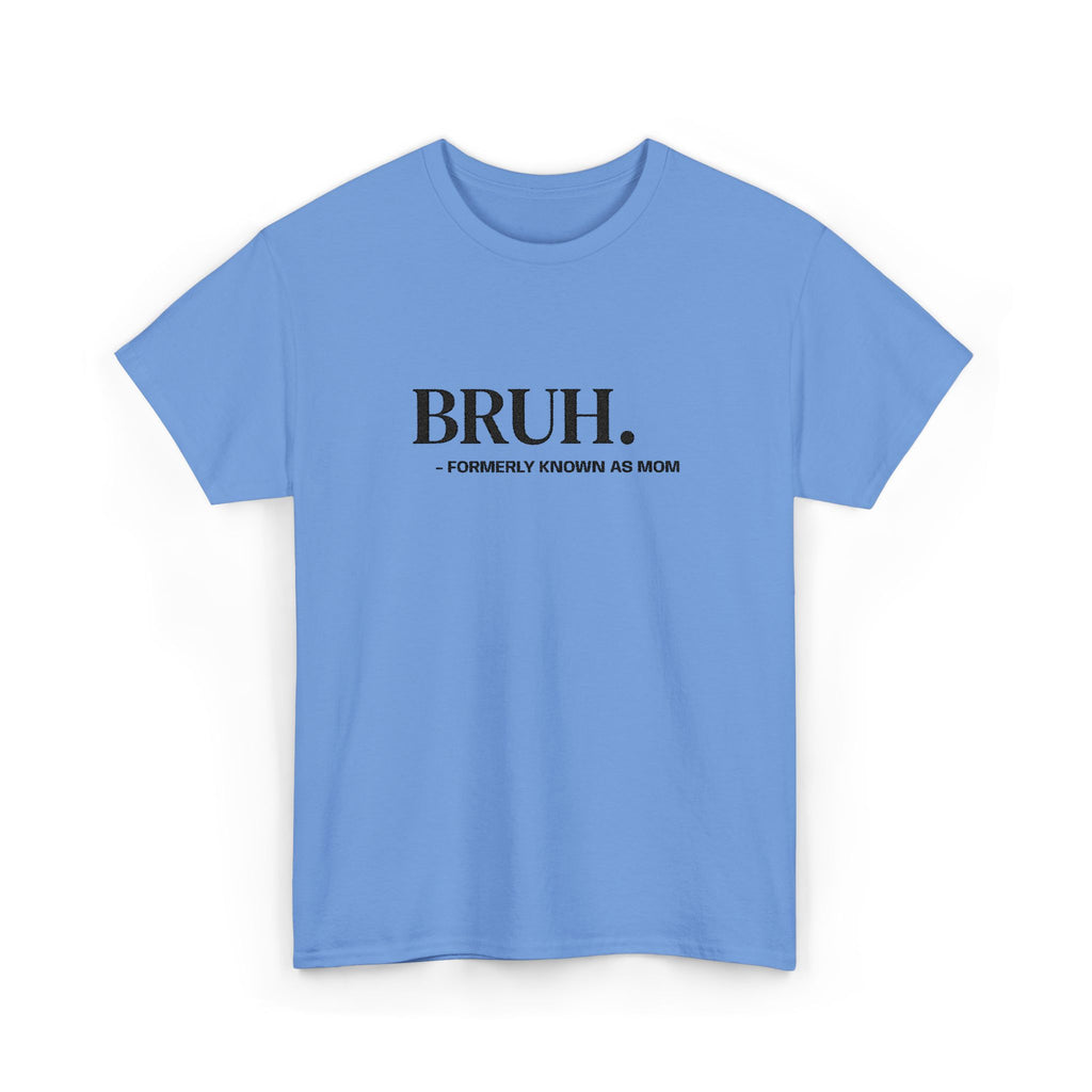 BRUH. Tee — Funny Graphic Shirt with “Formerly Known as BRUH” Text