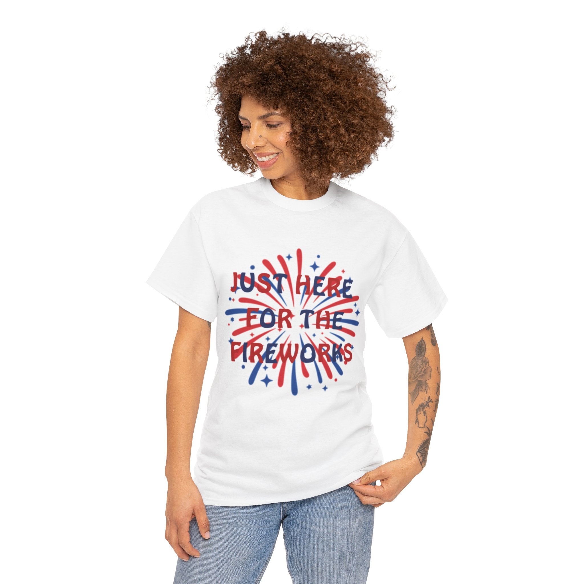 Fireworks Graphic Tee — "Just Here for the Fireworks" 4th of July Patriotic T-Shirt