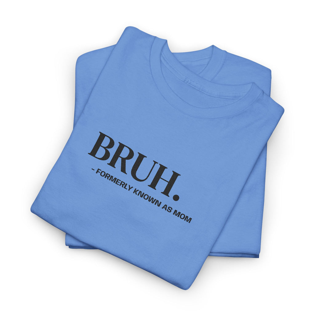 BRUH. Tee — Funny Graphic Shirt with “Formerly Known as BRUH” Text