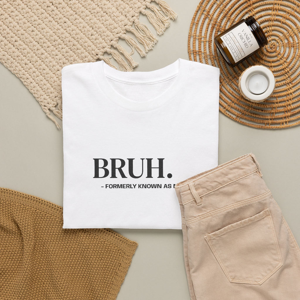 BRUH. Tee — Funny Graphic Shirt with “Formerly Known as BRUH” Text