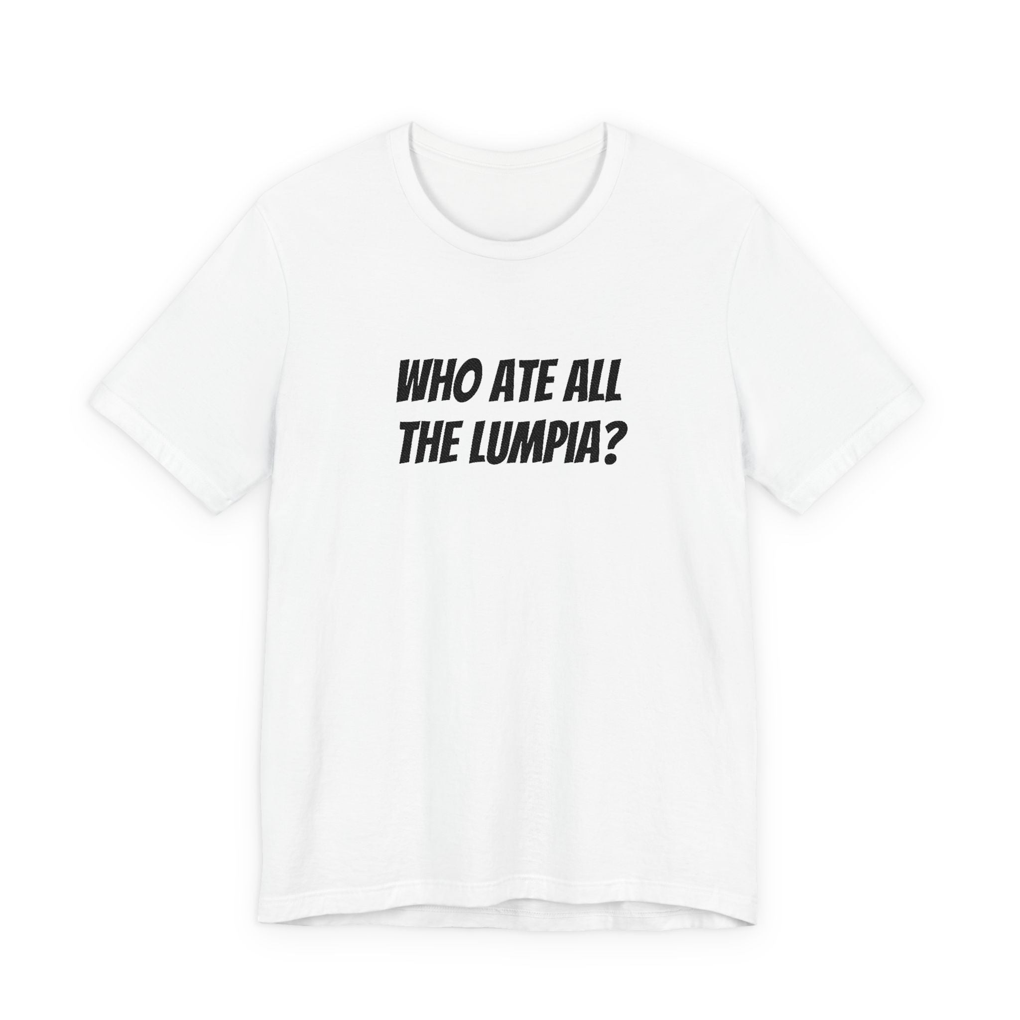 Who Ate All The Lumpia? T-Shirt — Funny Filipino Food Tee
