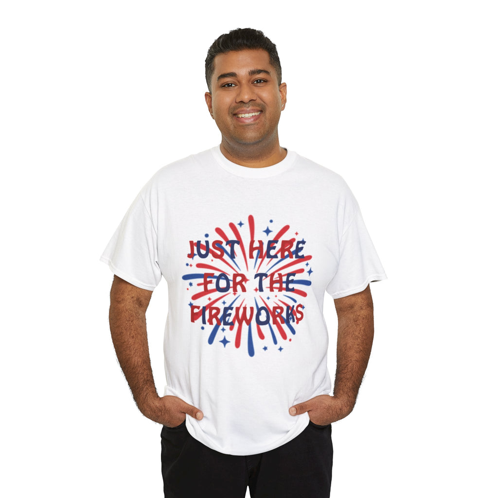 Fireworks Graphic Tee — "Just Here for the Fireworks" 4th of July Patriotic T-Shirt