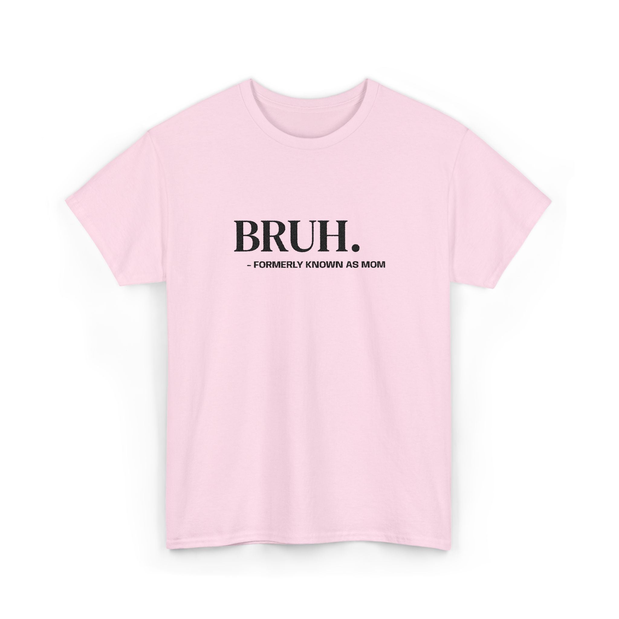 BRUH. Tee — Funny Graphic Shirt with “Formerly Known as BRUH” Text