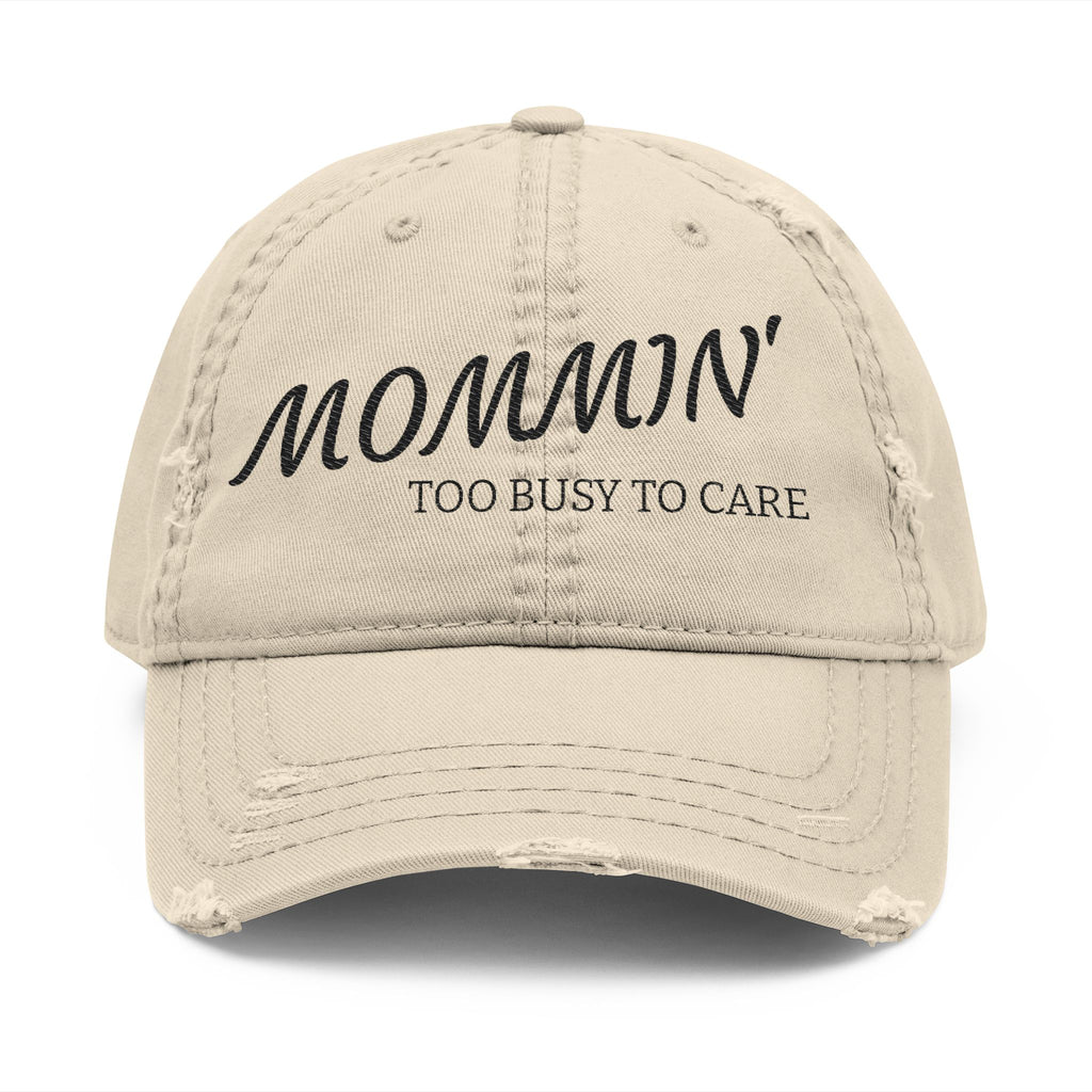 Mommin' Embroidered Distressed Dad Hat — "Too Busy to Care" Baseball Cap for Moms