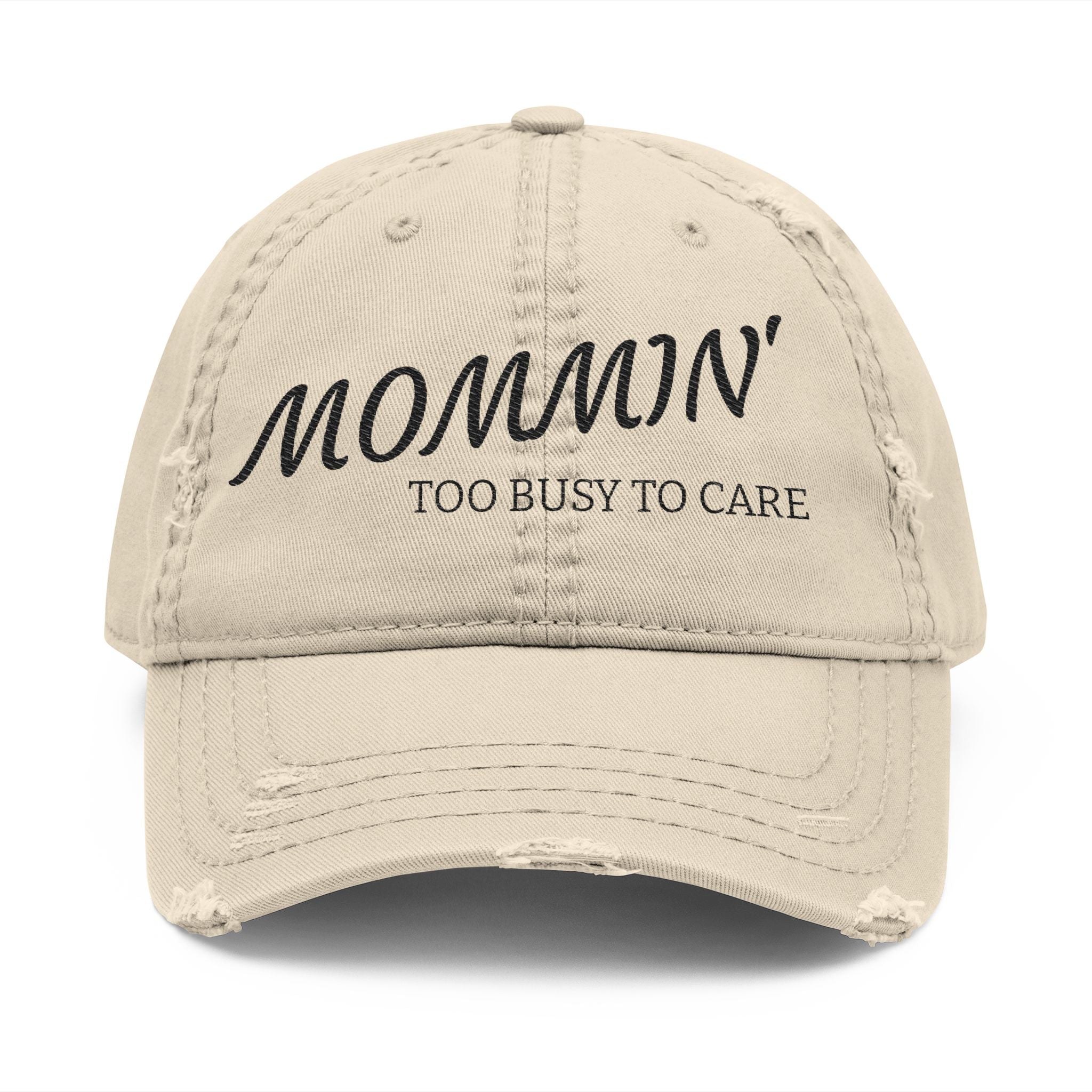 Mommin' Embroidered Distressed Dad Hat — "Too Busy to Care" Baseball Cap for Moms